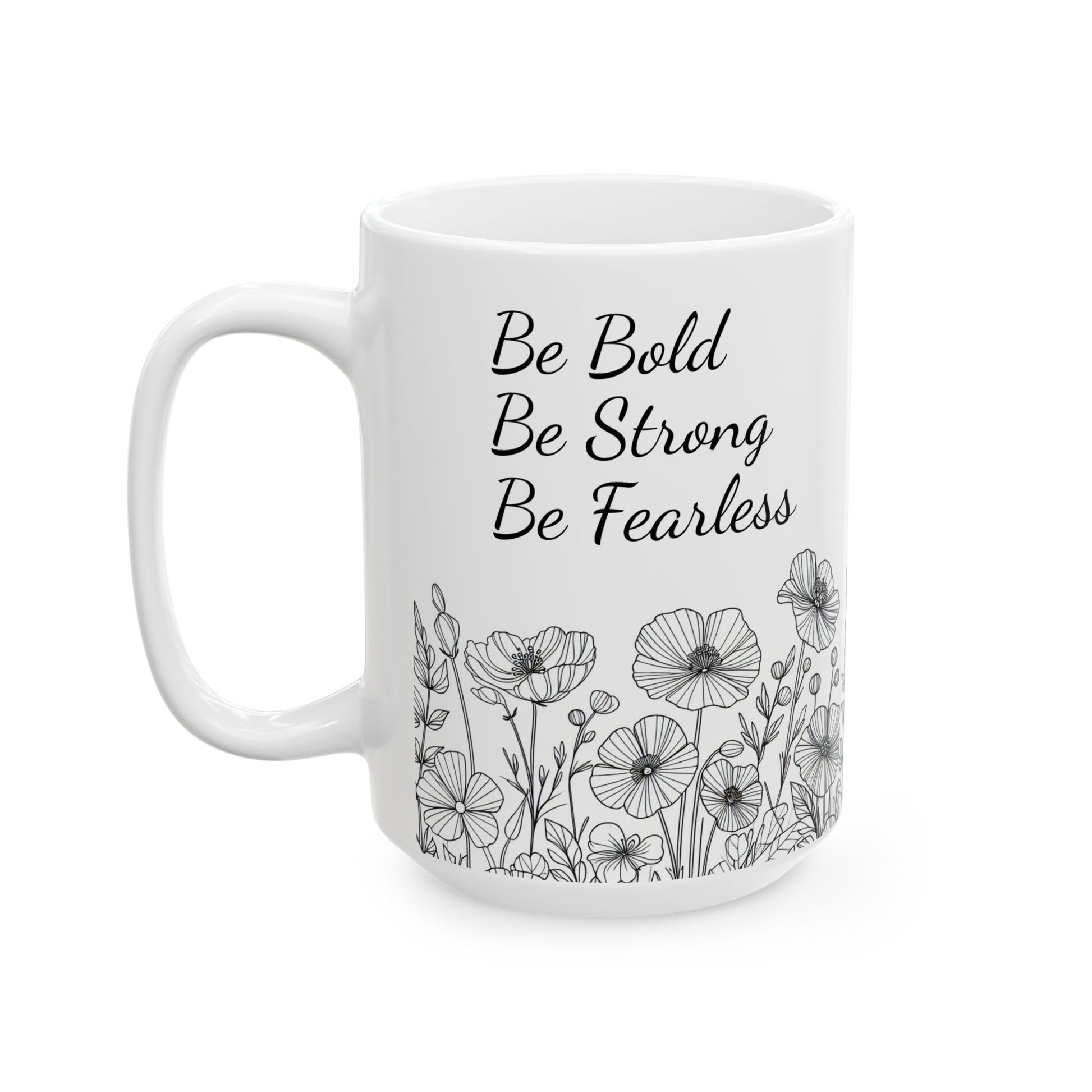 Motivational Mug: Be Bold, Be Strong, Be Fearless, (11oz, 15oz) - Embellishments by Melissa