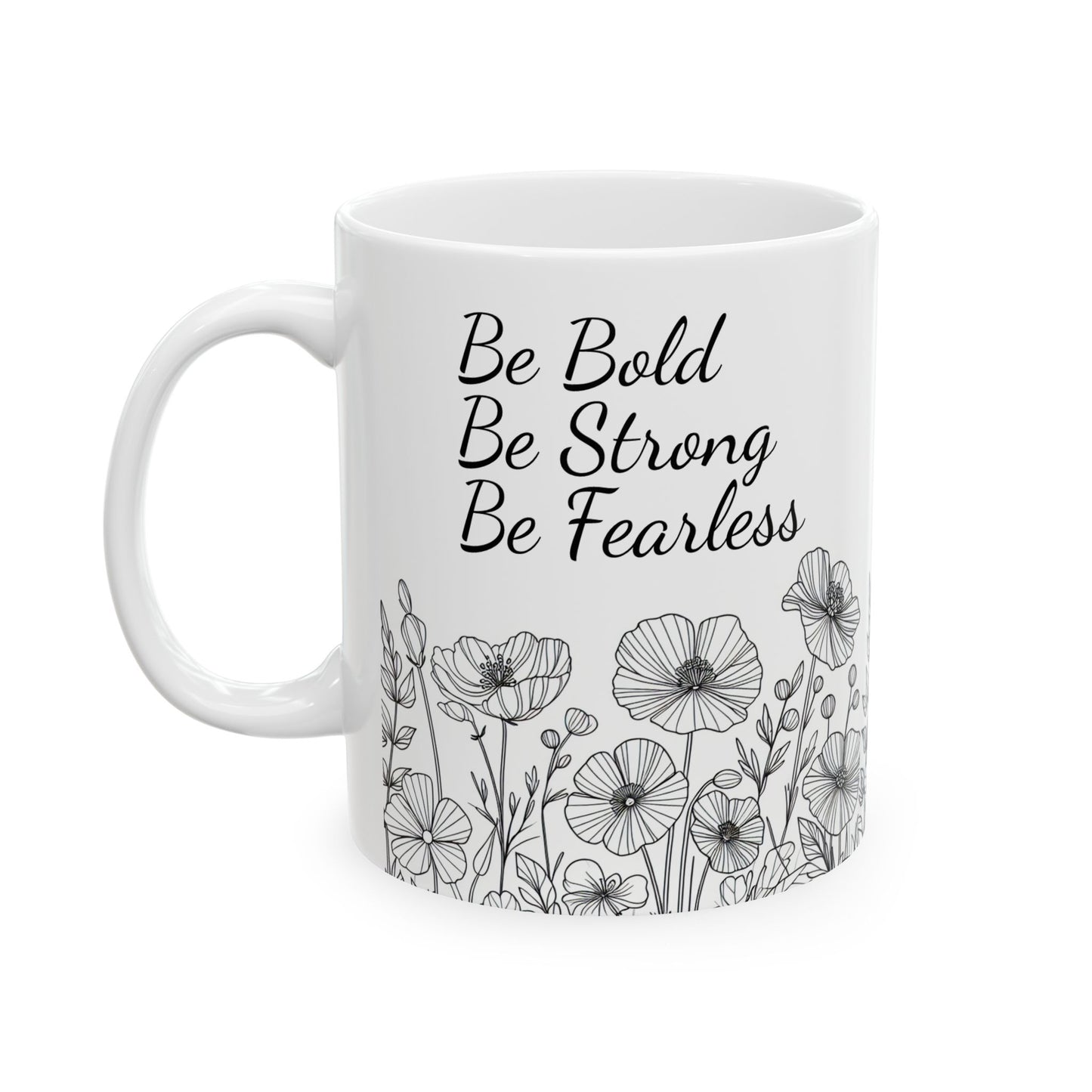 Motivational Mug: Be Bold, Be Strong, Be Fearless, (11oz, 15oz) - Embellishments by Melissa