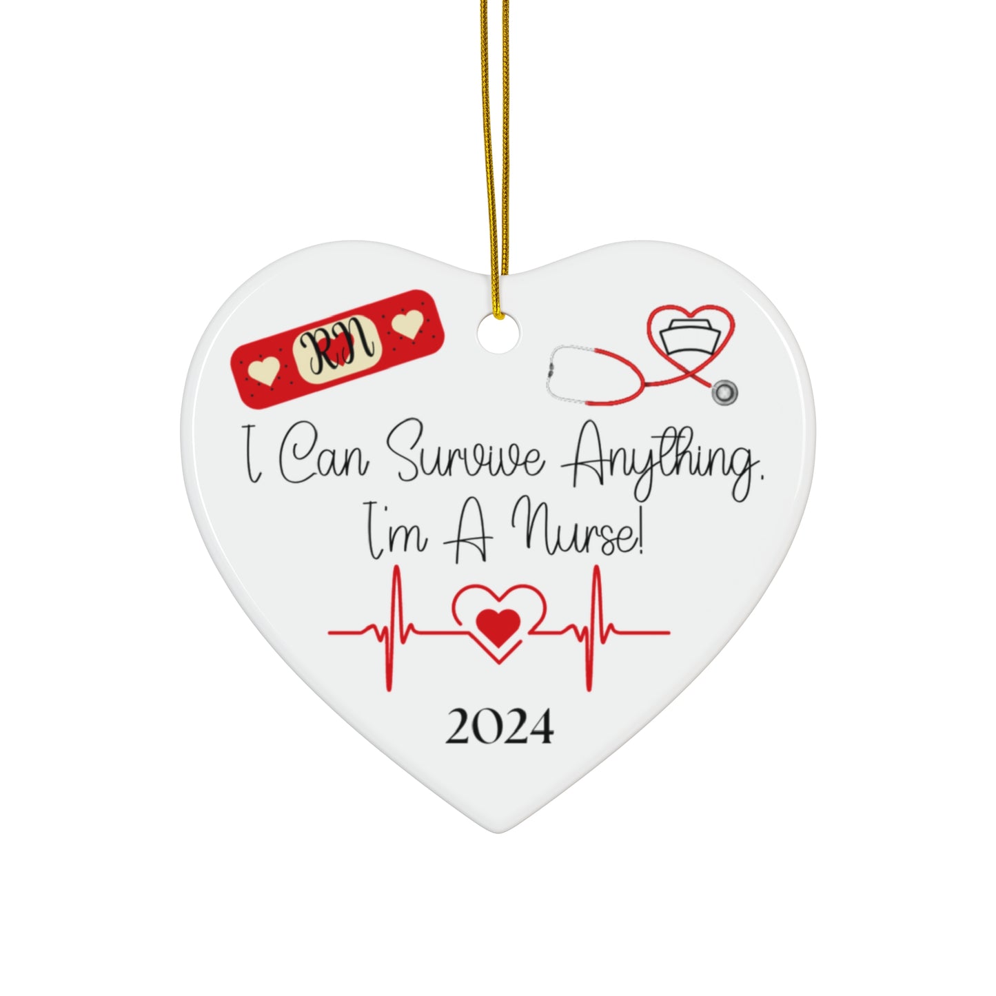 Nurse ornament for RNs stating, "I Can Survive Anything, I'm A Nurse!"