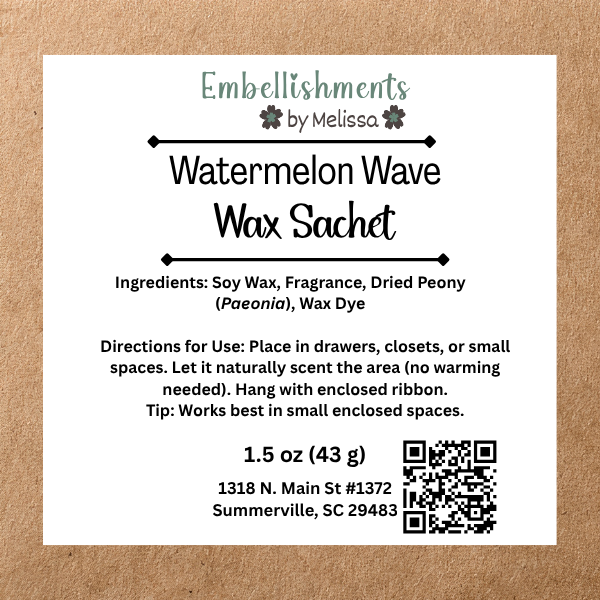 A square white product label for 'Watermelon Wave Wax Sachet' by Embellishments by Melissa, displayed on a brown kraft paper background. The label details the scent, ingredients (soy wax, fragrance, dried peony, wax dye), usage instructions, address, and a QR code.